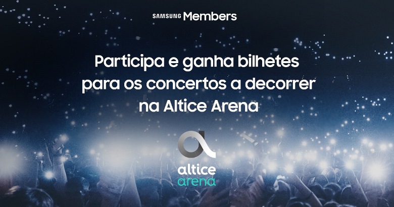 Samsung fecha parceria com Altice Arena e oferece convites aos Samsung Members Samsung fecha parceria com Altice Arena e oferece convites aos Samsung Members