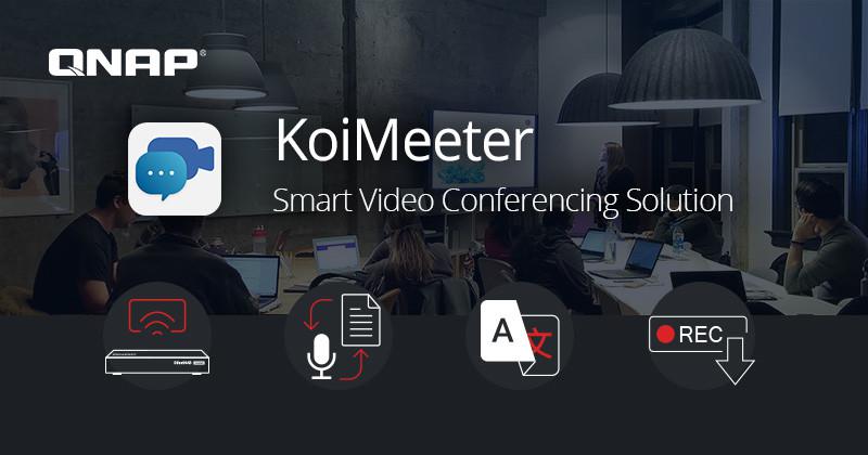 KoiMeeter: a nova solução inteligente de videoconferência da QNAP KoiMeeter: a nova solução inteligente de videoconferência da QNAP