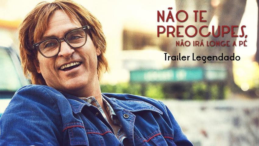 Não te Preocupes Não Irá Longe a Pé, com Joaquin Phoenix, estreia hoje na televisão em Portugal Não te Preocupes Não Irá Longe a Pé, com Joaquin Phoenix, estreia hoje na televisão em Portugal